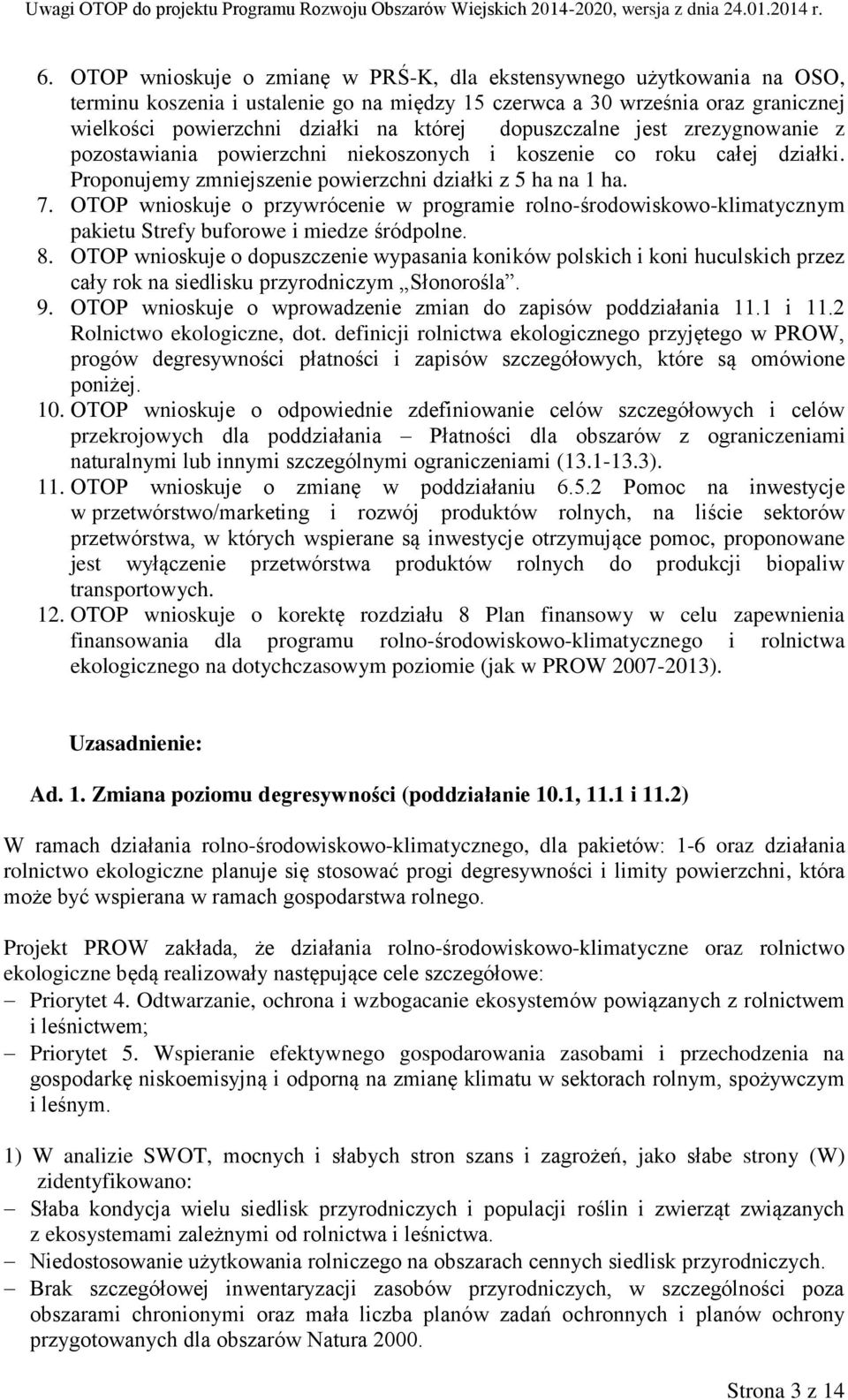 OTOP wnioskuje o przywrócenie w programie rolno-środowiskowo-klimatycznym pakietu Strefy buforowe i miedze śródpolne. 8.