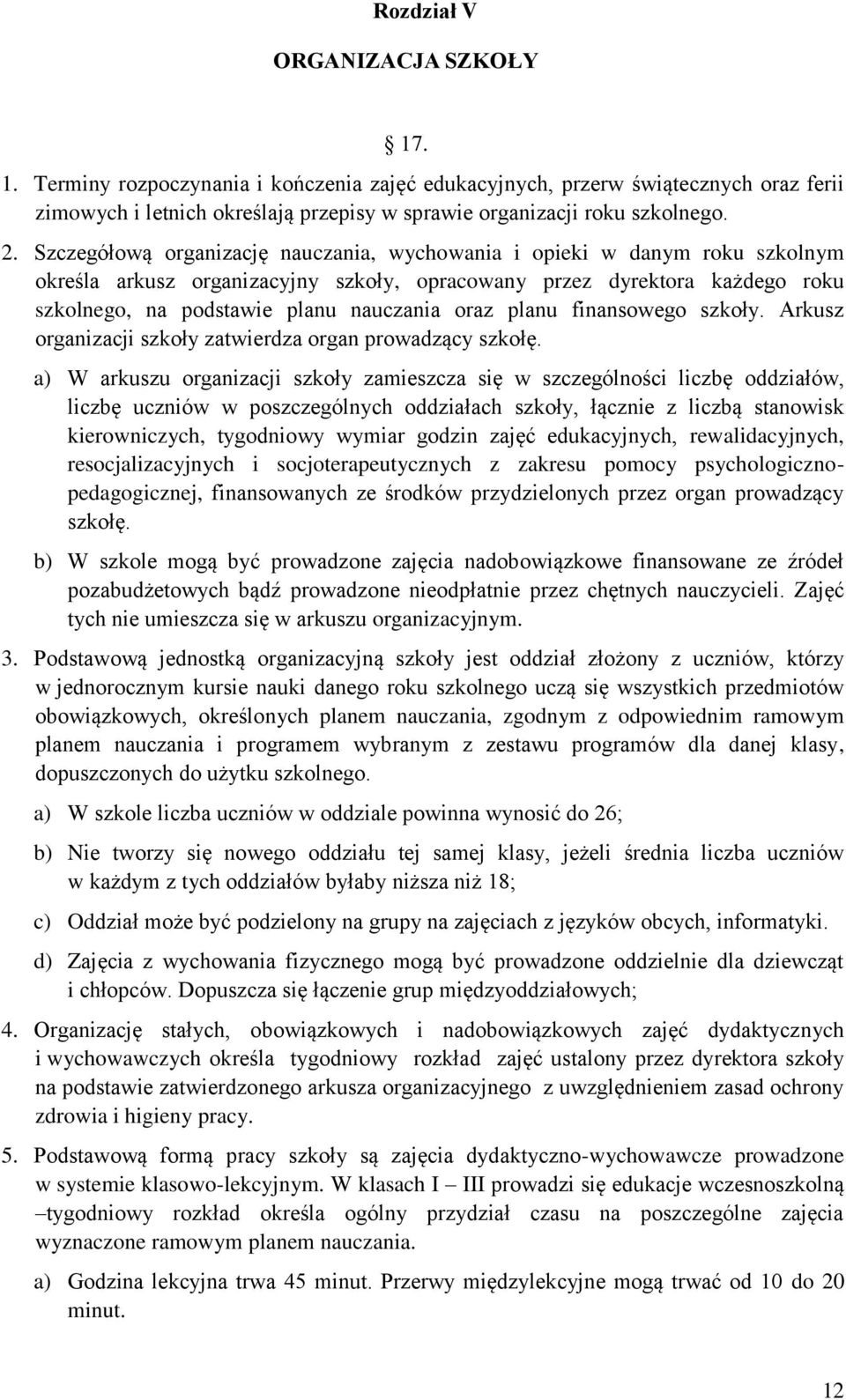 planu finansowego szkoły. Arkusz organizacji szkoły zatwierdza organ prowadzący szkołę.