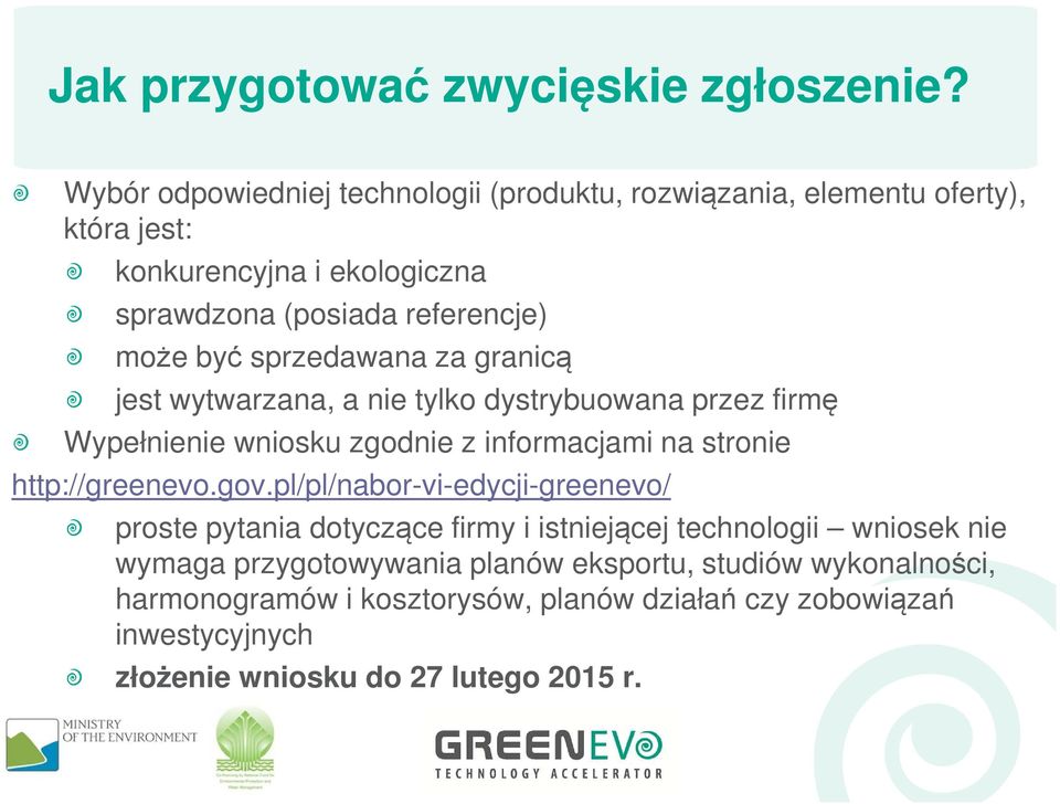 sprzedawana za granicą jest wytwarzana, a nie tylko dystrybuowana przez firmę Wypełnienie wniosku zgodnie z informacjami na stronie http://greenevo.gov.