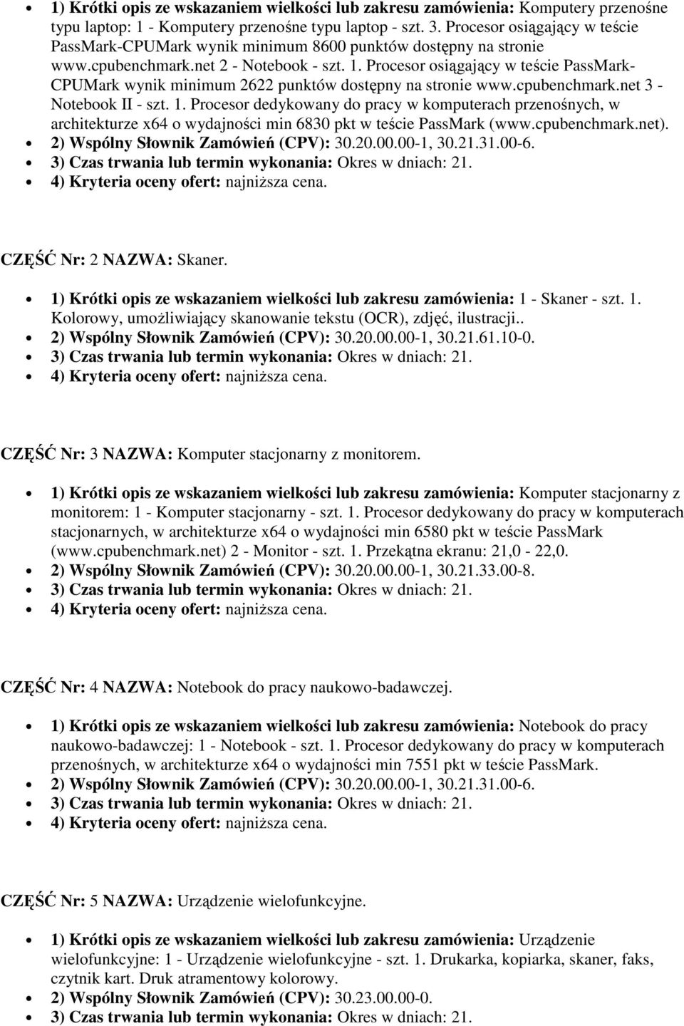 Procesor osiągający w teście PassMark- CPUMark wynik minimum 2622 punktów dostępny na stronie www.cpubenchmark.net 3 - Notebook II - szt. 1.