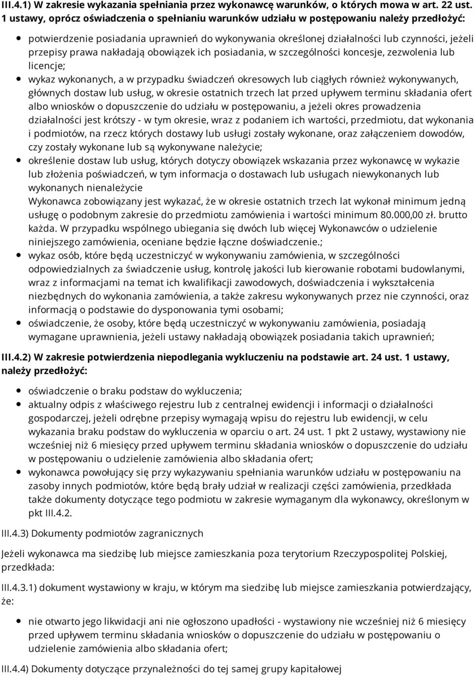 prawa nakładają obowiązek ich posiadania, w szczególności koncesje, zezwolenia lub licencje; wykaz wykonanych, a w przypadku świadczeń okresowych lub ciągłych również wykonywanych, głównych dostaw