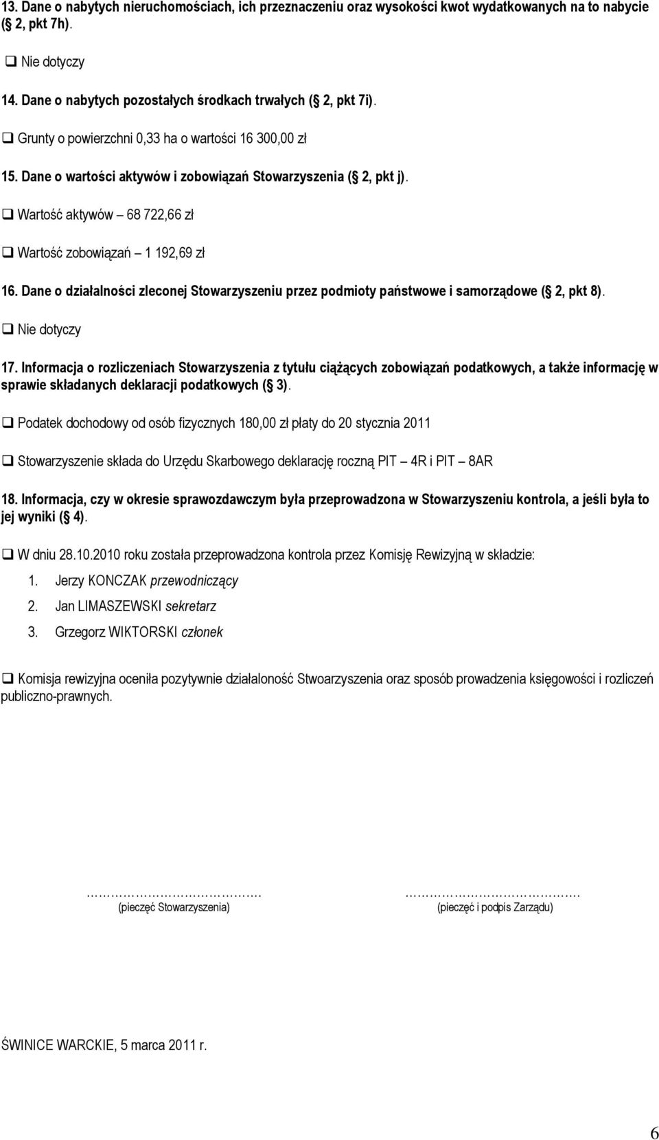 Dane o działalności zleconej Stowarzyszeniu przez podmioty państwowe i samorządowe ( 2, pkt 8). 17.