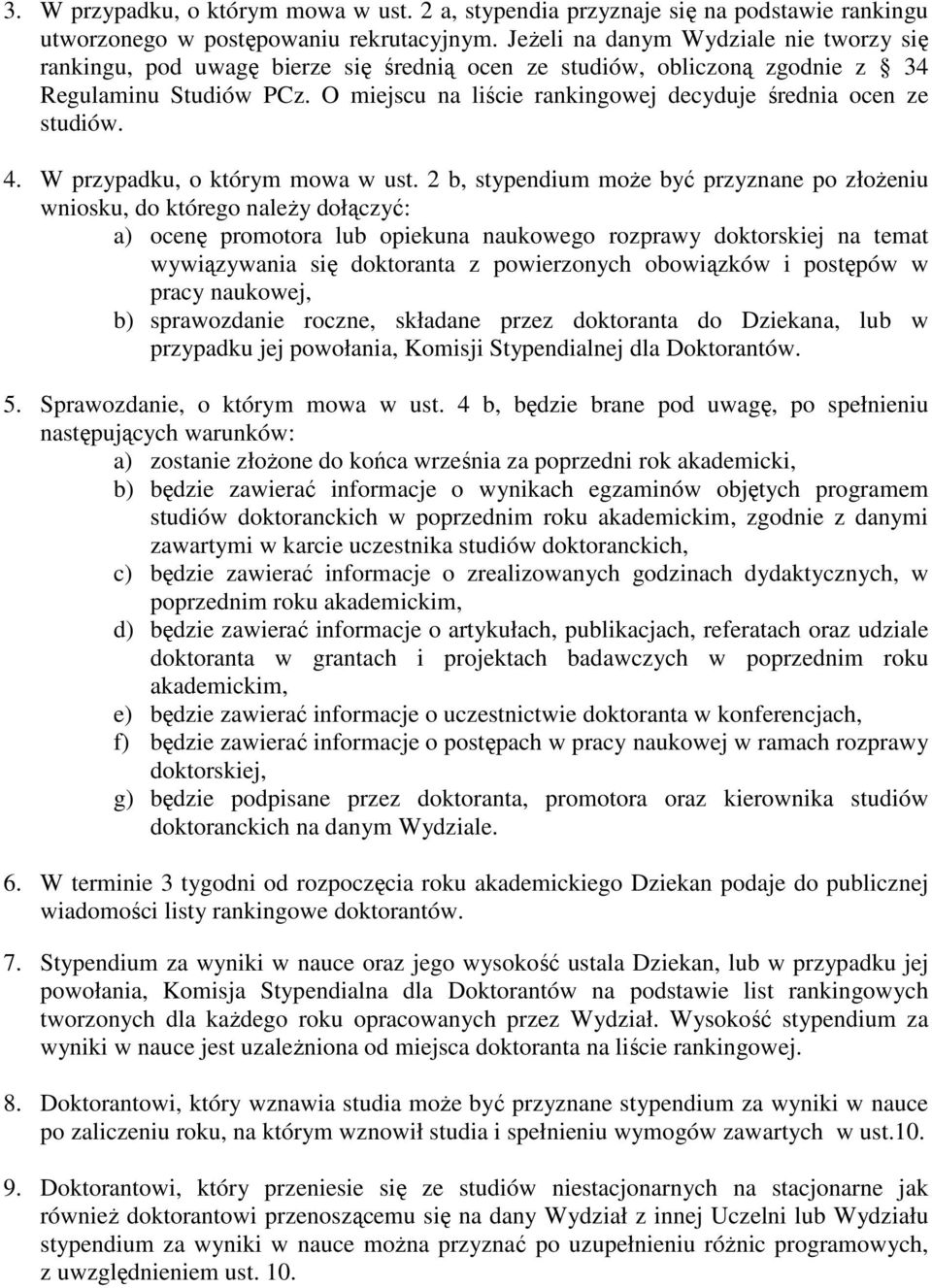 O miejscu na liście rankingowej decyduje średnia ocen ze studiów. 4. W przypadku, o którym mowa w ust.