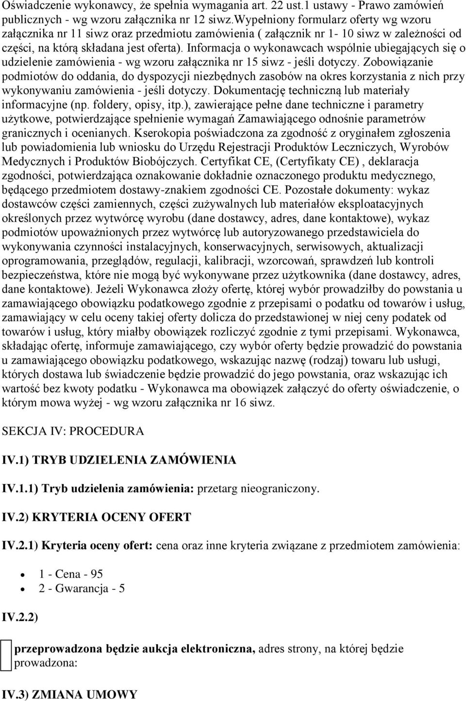 Informacja o wykonawcach wspólnie ubiegających się o udzielenie zamówienia - wg wzoru załącznika nr 15 siwz - jeśli dotyczy.