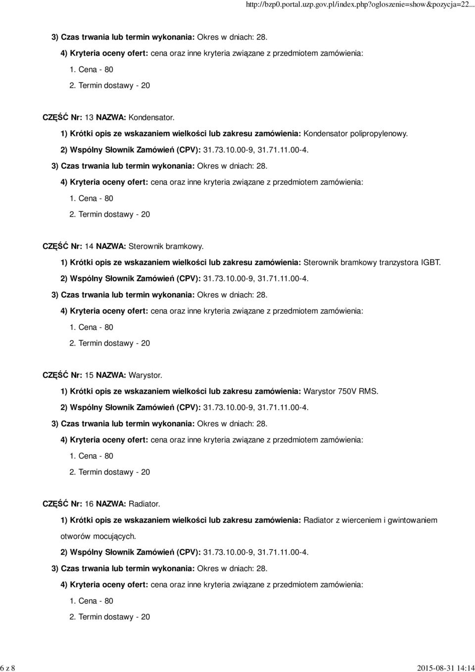 1) Krótki opis ze wskazaniem wielkości lub zakresu zamówienia: Sterownik bramkowy tranzystora IGBT. CZĘŚĆ Nr: 15 NAZWA: Warystor.