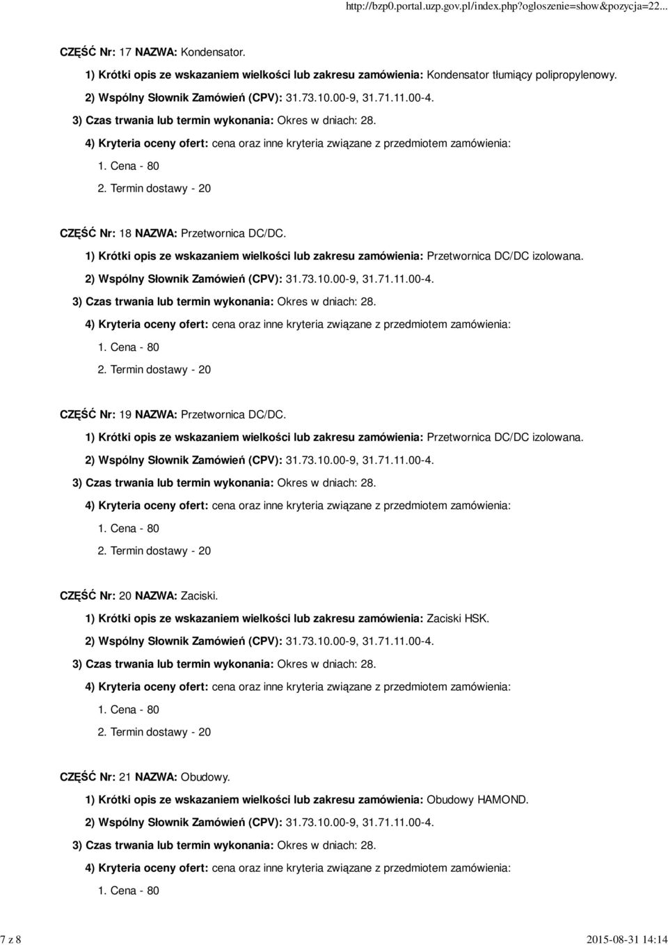 CZĘŚĆ Nr: 19 NAZWA: Przetwornica DC/DC. 1) Krótki opis ze wskazaniem wielkości lub zakresu zamówienia: Przetwornica DC/DC izolowana.