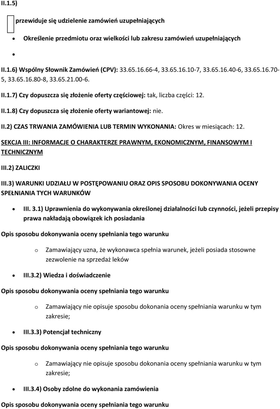 SEKCJA III: INFORMACJE O CHARAKTERZE PRAWNYM, EKONOMICZNYM, FINANSOWYM I TECHNICZNYM III.2) ZALICZKI III.