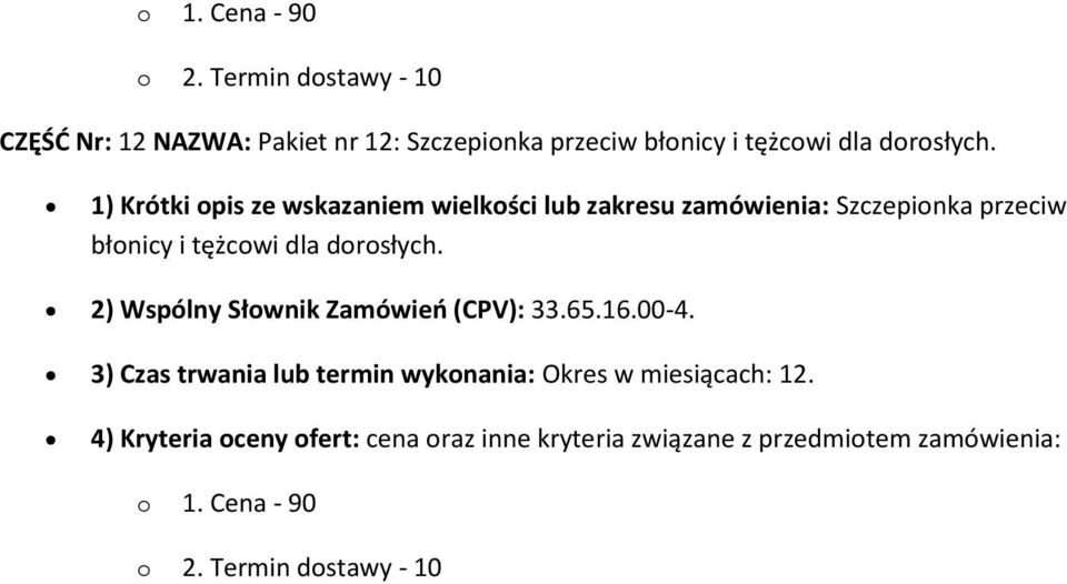 2) Wspólny Słownik Zamówień (CPV): 33.65.16.00-4.