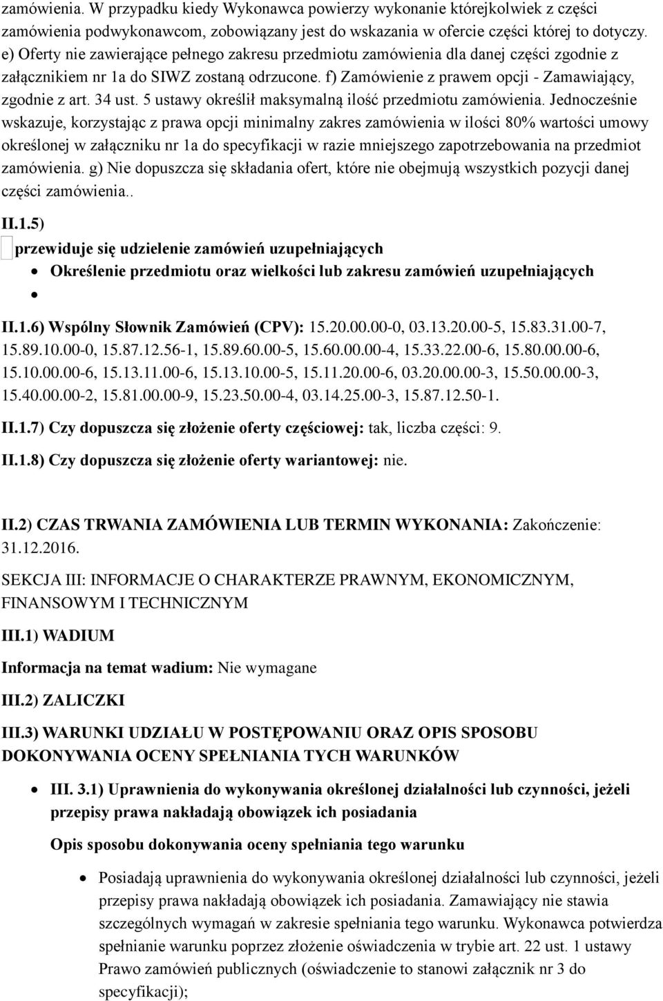 34 ust. 5 ustawy określił maksymalną ilość przedmiotu zamówienia.