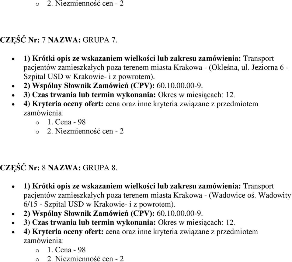 4) Kryteria oceny ofert: cena oraz inne kryteria związane z przedmiotem CZĘŚĆ Nr: 8 NAZWA: GRUPA 8.