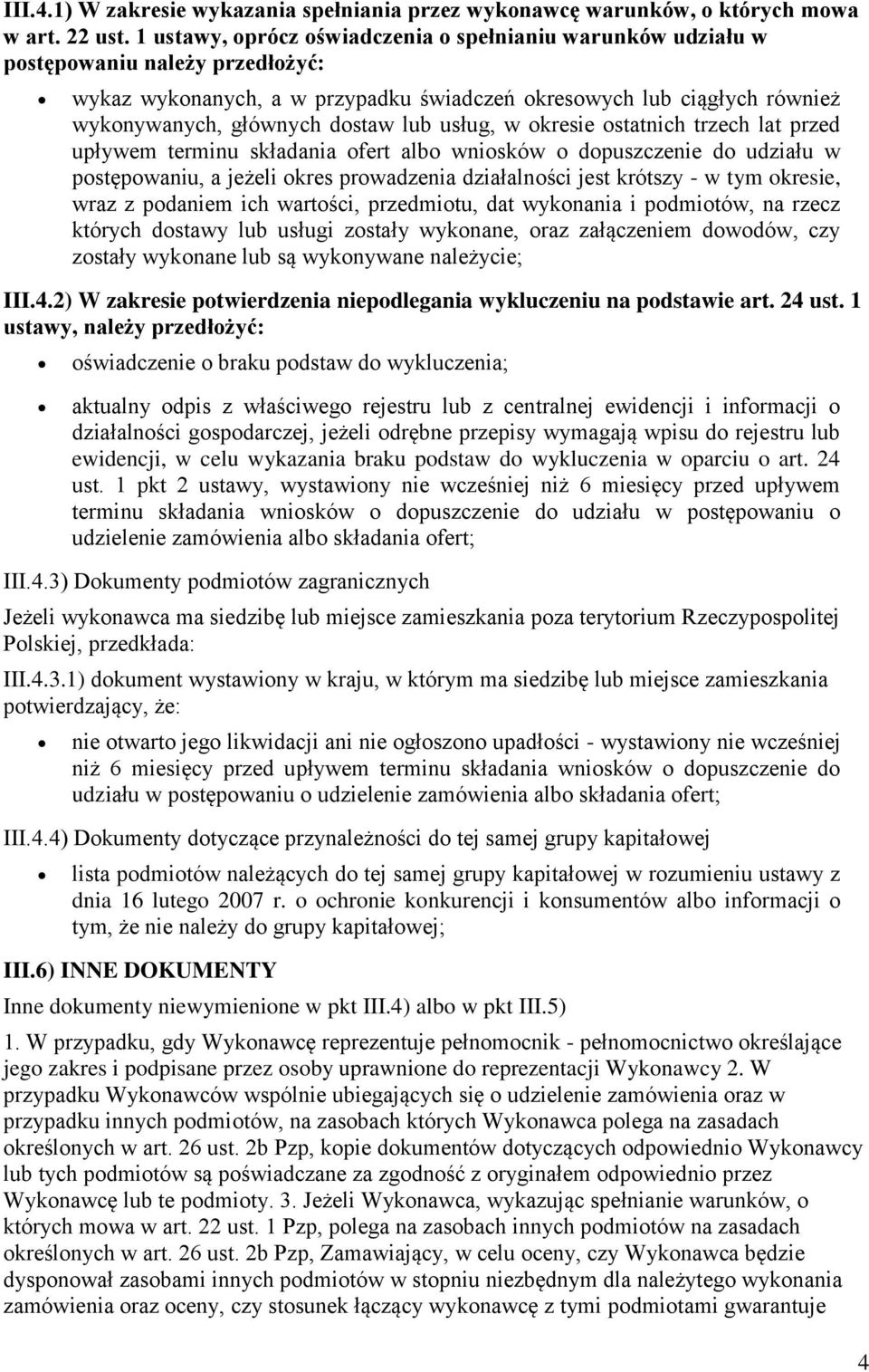 kresie statnich trzech lat przed upływem terminu składania fert alb wnisków dpuszczenie d udziału w pstępwaniu, a jeżeli kres prwadzenia działalnści jest krótszy - w tym kresie, wraz z pdaniem ich