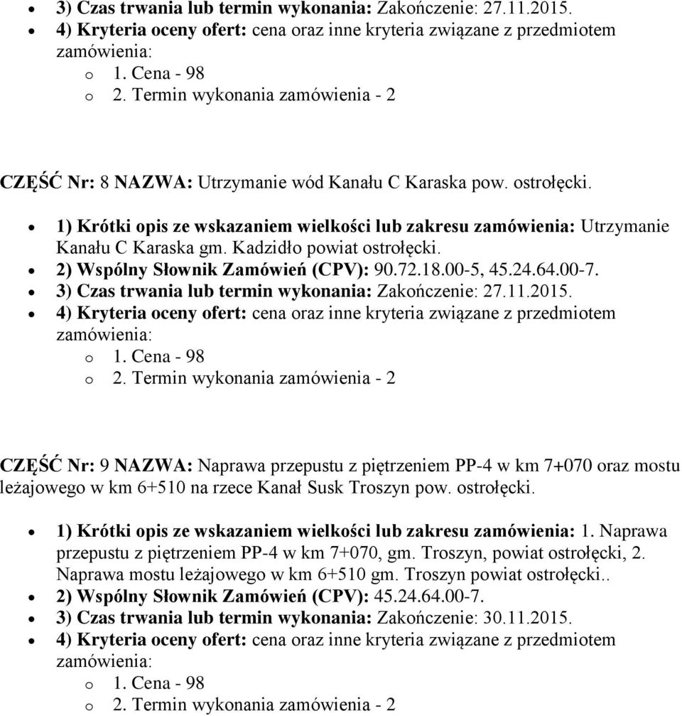 3) Czas trwania lub termin wykonania: Zakończenie: 27.11.2015.