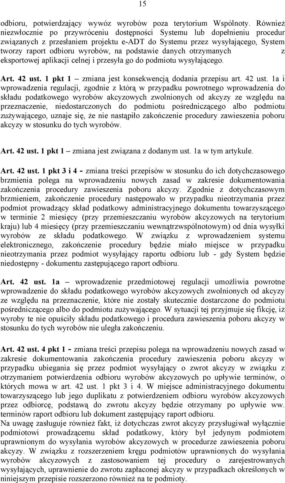 podstawie danych otrzymanych z eksportowej aplikacji celnej i przesyła go do podmiotu wysyłającego. Art. 42 ust.