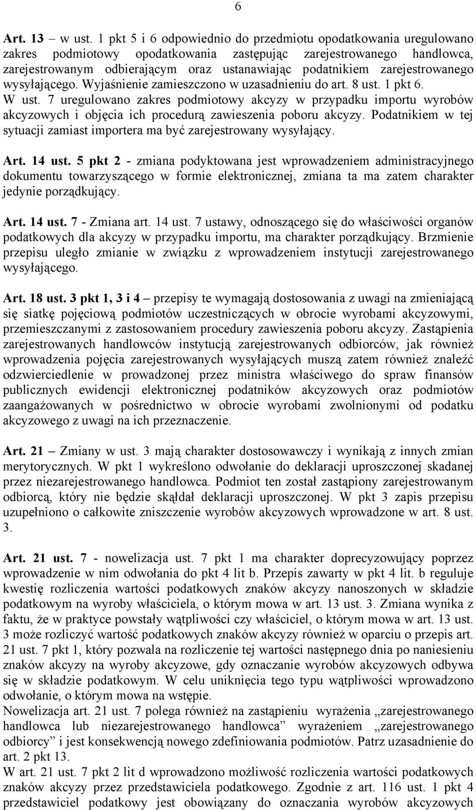 zarejestrowanego wysyłającego. Wyjaśnienie zamieszczono w uzasadnieniu do art. 8 ust. 1 pkt 6. W ust.