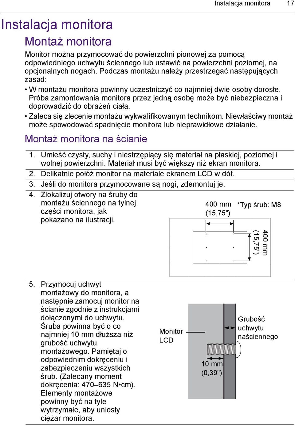 Próba zamontowania monitora przez jedną osobę może być niebezpieczna i doprowadzić do obrażeń ciała. Zaleca się zlecenie montażu wykwalifikowanym technikom.