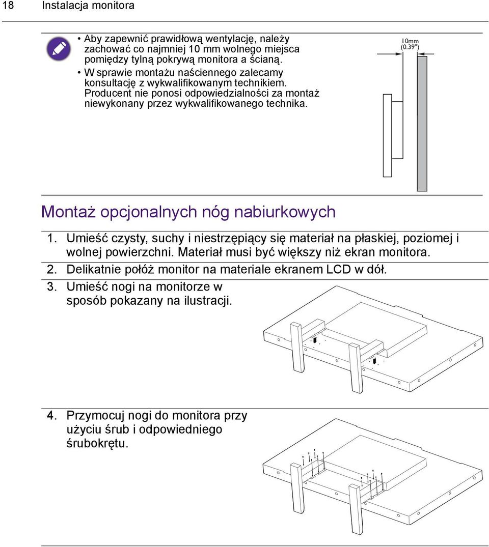 10mm (0.39") Montaż opcjonalnych nóg nabiurkowych 1. Umieść czysty, suchy i niestrzępiący się materiał na płaskiej, poziomej i wolnej powierzchni.