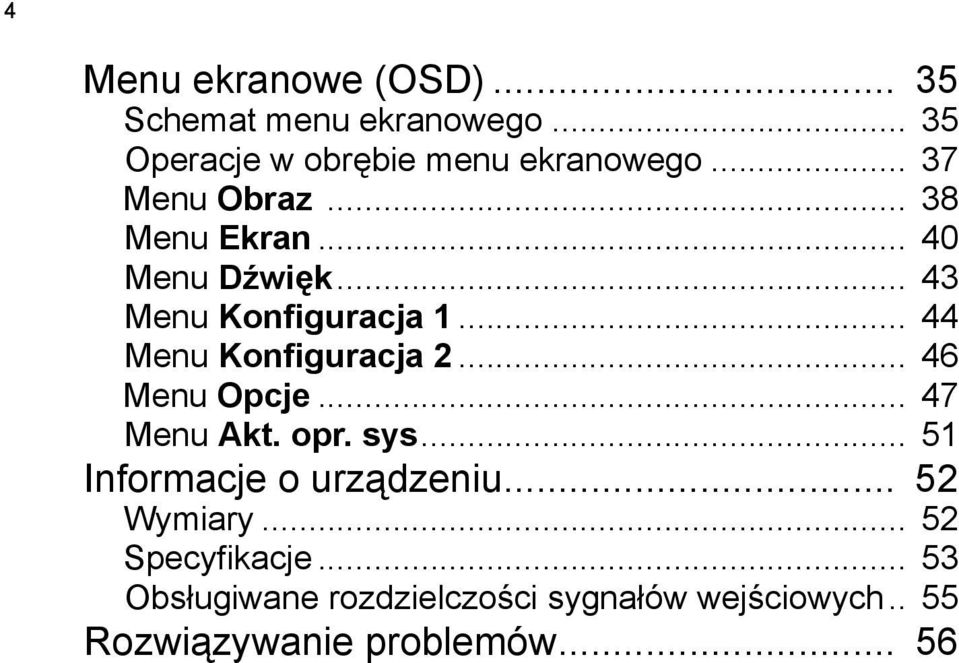 .. 44 Menu Konfiguracja 2... 46 Menu Opcje... 47 Menu Akt. opr. sys... 51 Informacje o urządzeniu.