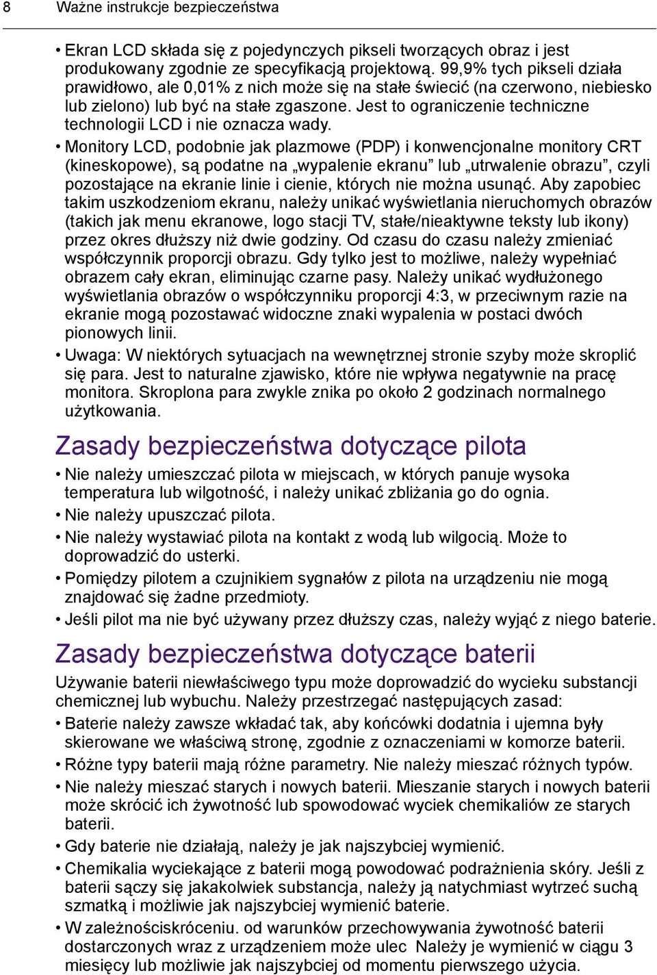 Jest to ograniczenie techniczne technologii LCD i nie oznacza wady.