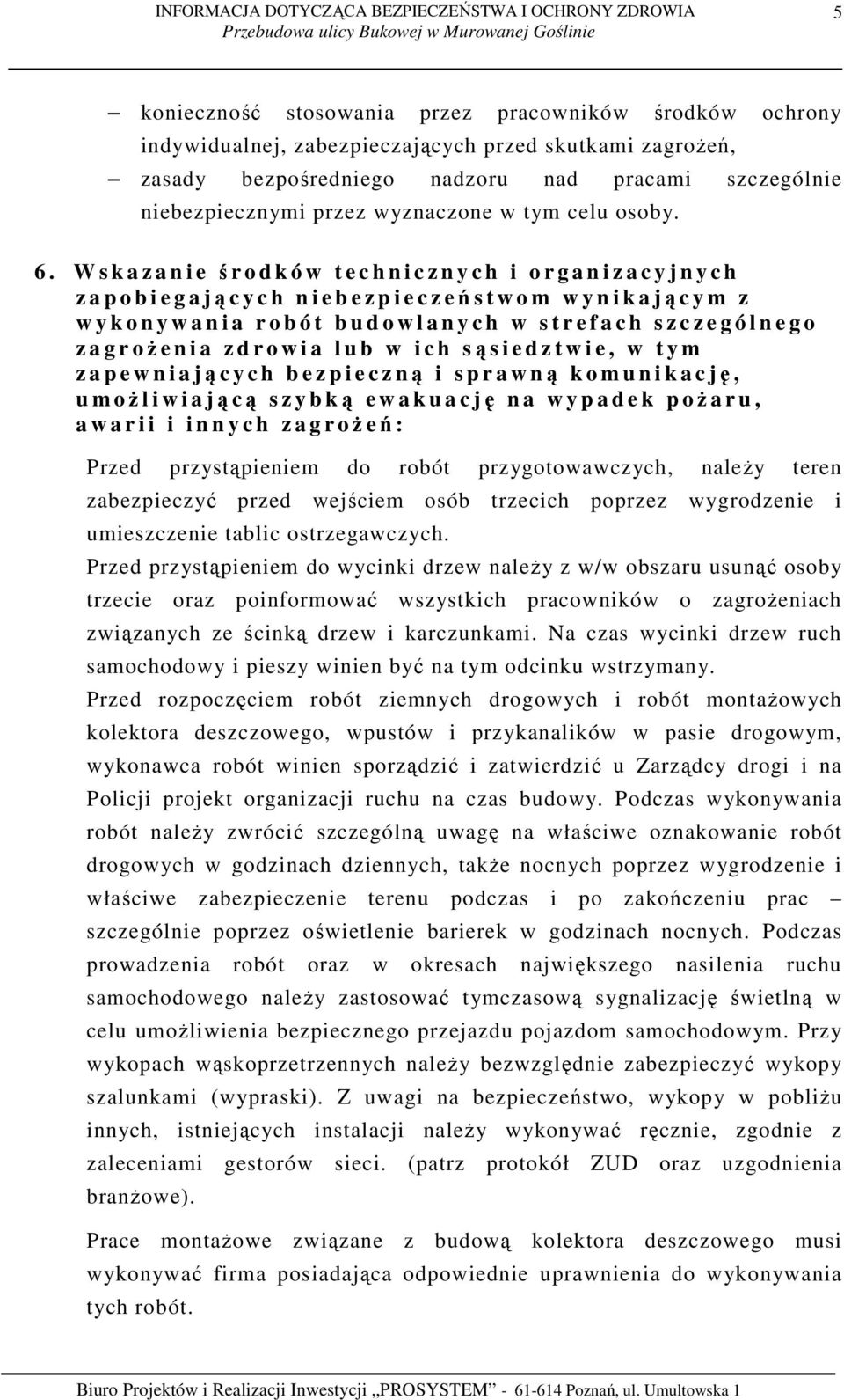 W s k a z a n i e środków technicznych i organizacyjnych z a p o b i e g a jących nieb e z p i e c z eń s t w o m w y n i k a jącym z w y k o n y w a n i a r o b ó t b u d o w l a n y c h w s t r e f