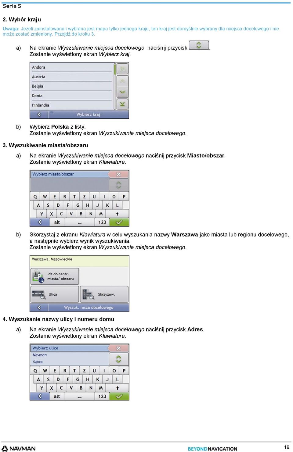 Wyszukiwanie miasta/obszaru a) Na ekranie Wyszukiwanie miejsca docelowego naciśnij przycisk Miasto/obszar. Zostanie wyświetlony ekran Klawiatura.