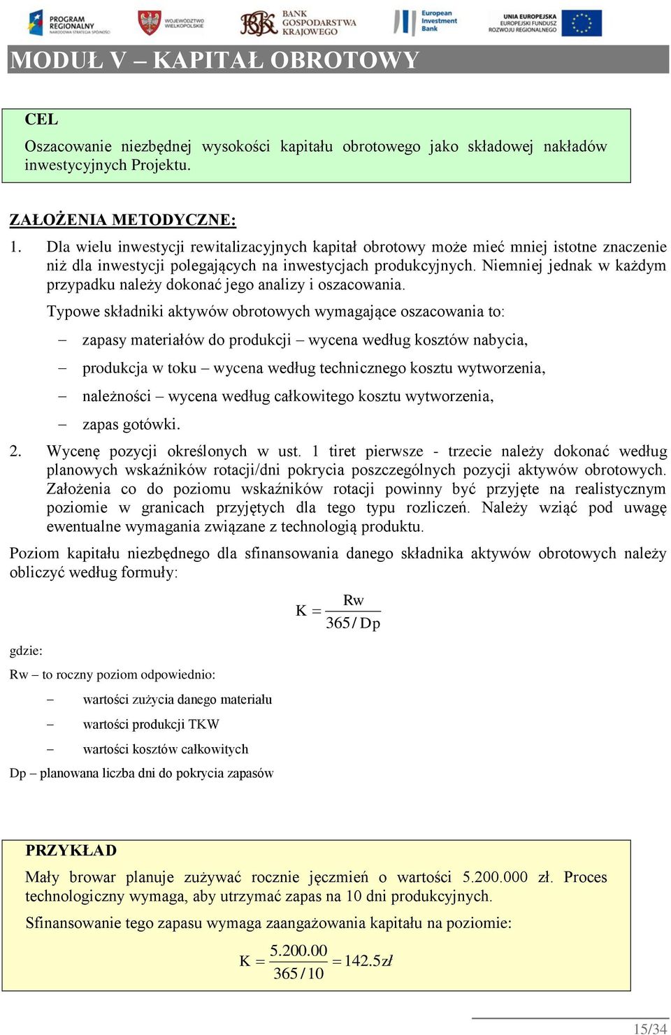 Niemniej jednak w każdym przypadku należy dokonać jego analizy i oszacowania.