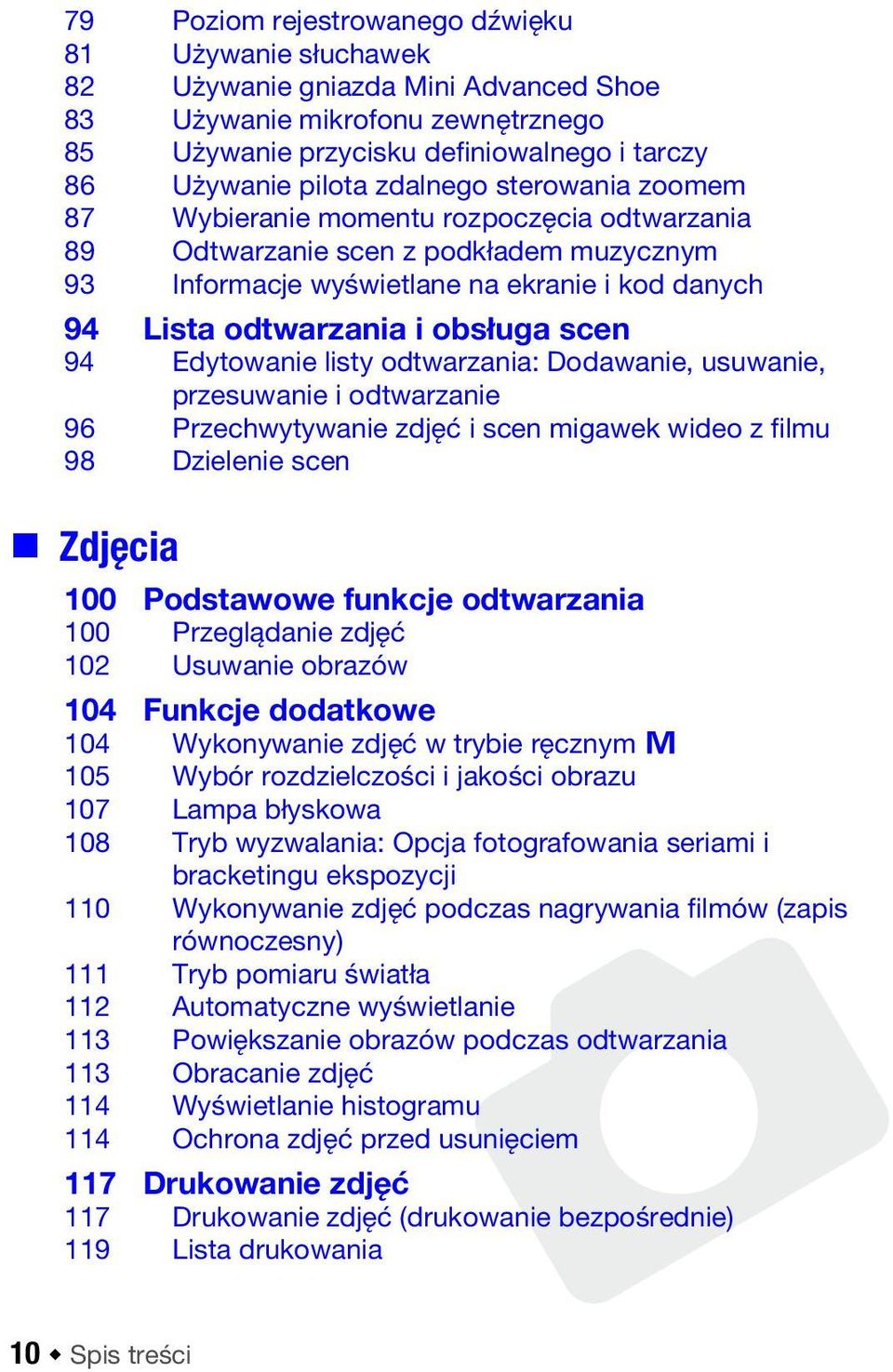 scen 94 Edytowanie listy odtwarzania: Dodawanie, usuwanie, przesuwanie i odtwarzanie 96 Przechwytywanie zdjęć i scen migawek wideo z filmu 98 Dzielenie scen Zdjęcia 100 Podstawowe funkcje odtwarzania