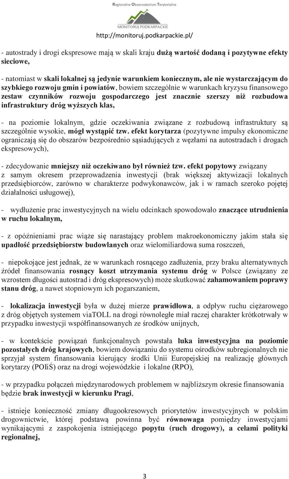 lokalnym, gdzie oczekiwania związane z rozbudową infrastruktury są szczególnie wysokie, mógł wystąpić tzw.