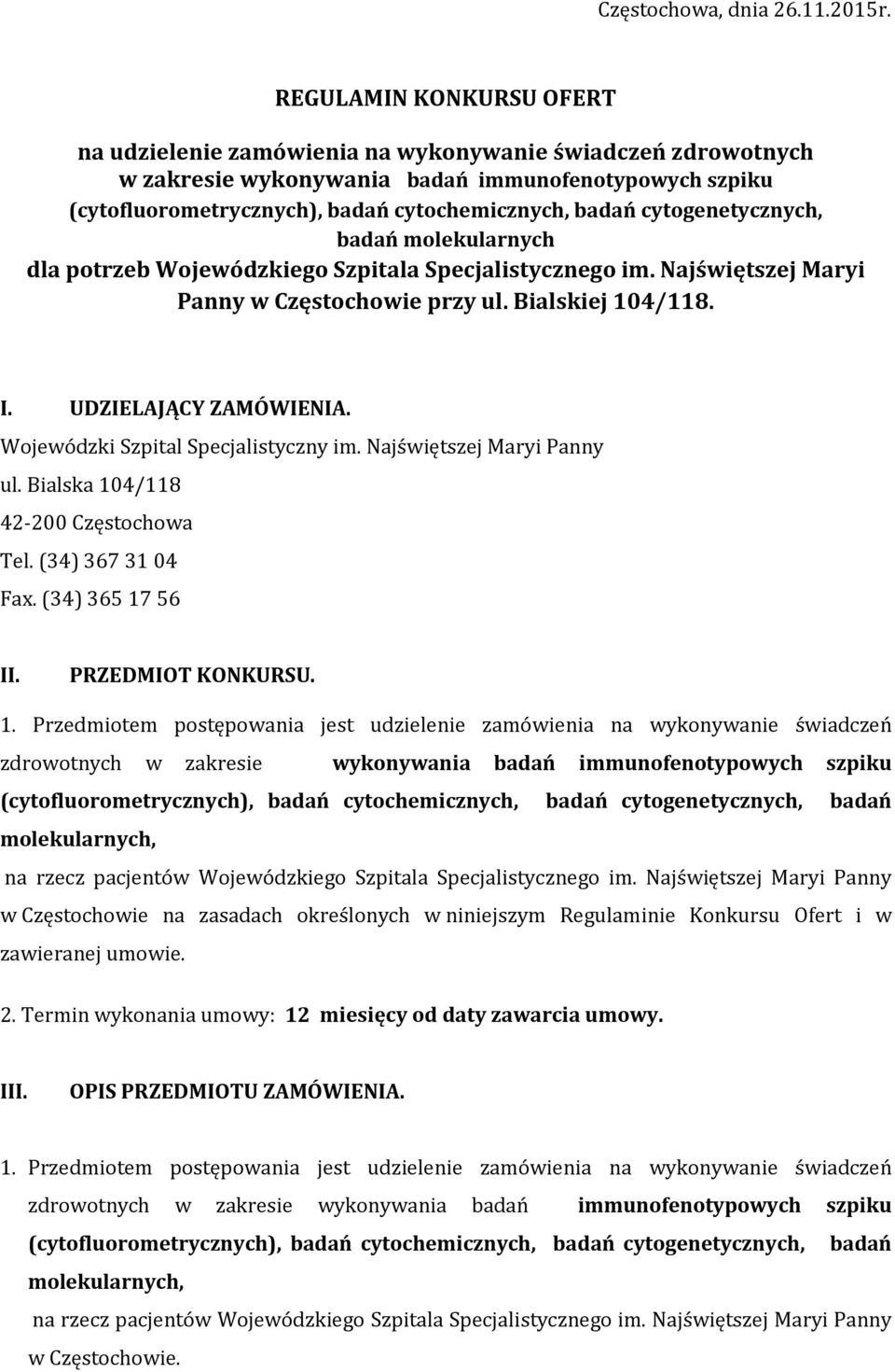 cytogenetycznych, badań molekularnych dla potrzeb Wojewódzkiego Szpitala Specjalistycznego im. Najświętszej Maryi Panny w Częstochowie przy ul. Bialskiej 4/118. I. UDZIELAJĄCY ZAMÓWIENIA.