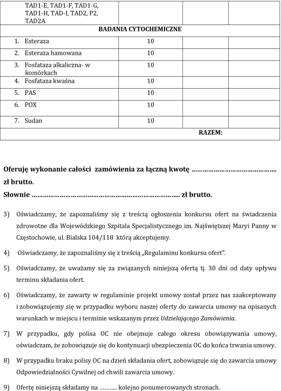 Słownie.. zł brutto. 3) Oświadczamy, że zapoznaliśmy się z treścią ogłoszenia konkursu ofert na świadczenia zdrowotne dla Wojewódzkiego Szpitala Specjalistycznego im.