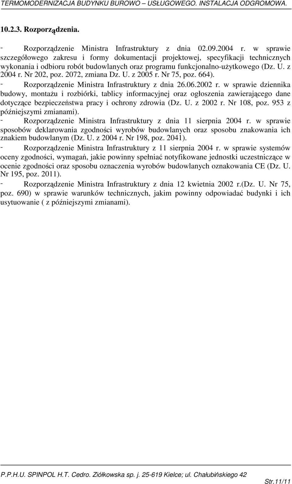 2072, zmiana Dz. U. z 2005 r. Nr 75, poz. 664). - Rozporządzenie Ministra Infrastruktury z dnia 26.06.2002 r.