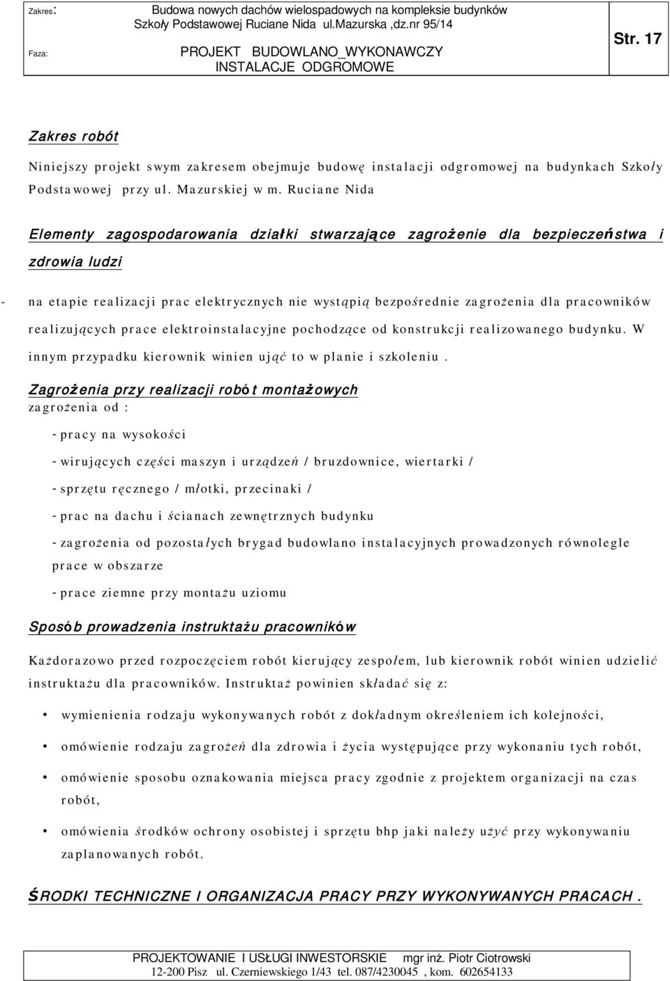 realizuj cych prace elektroinstalacyjne pochodz ce od konstrukcji realizowanego budynku. W innym przypadku kierownik winien uj to w planie i szkoleniu.