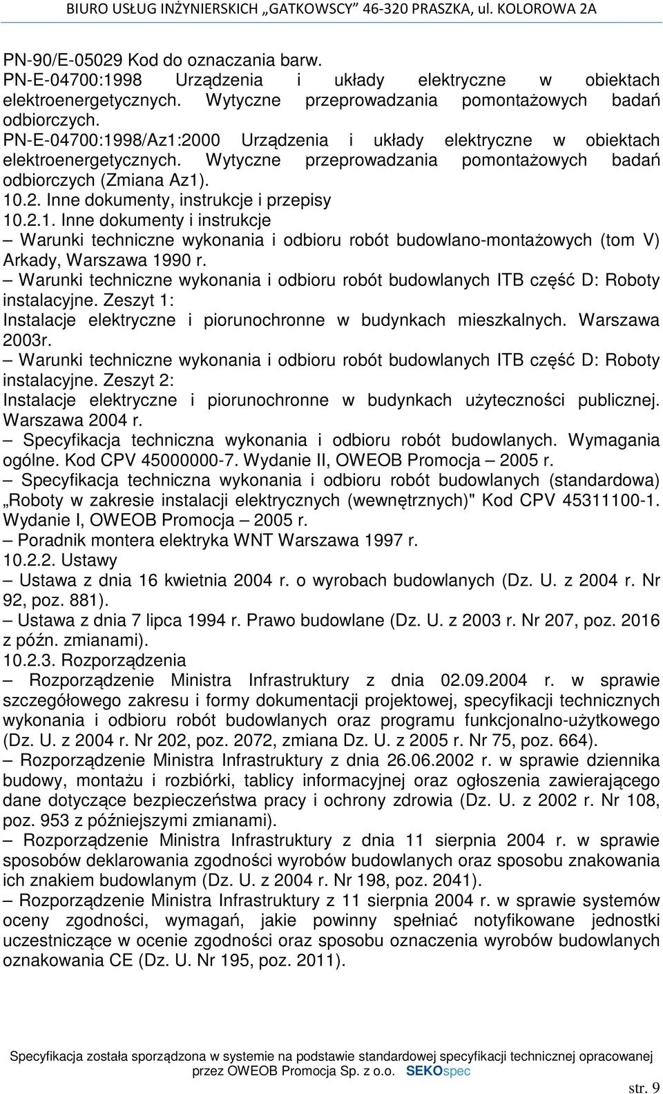 2.1. Inne dokumenty i instrukcje Warunki techniczne wykonania i odbioru robót budowlano-montażowych (tom V) Arkady, Warszawa 1990 r.