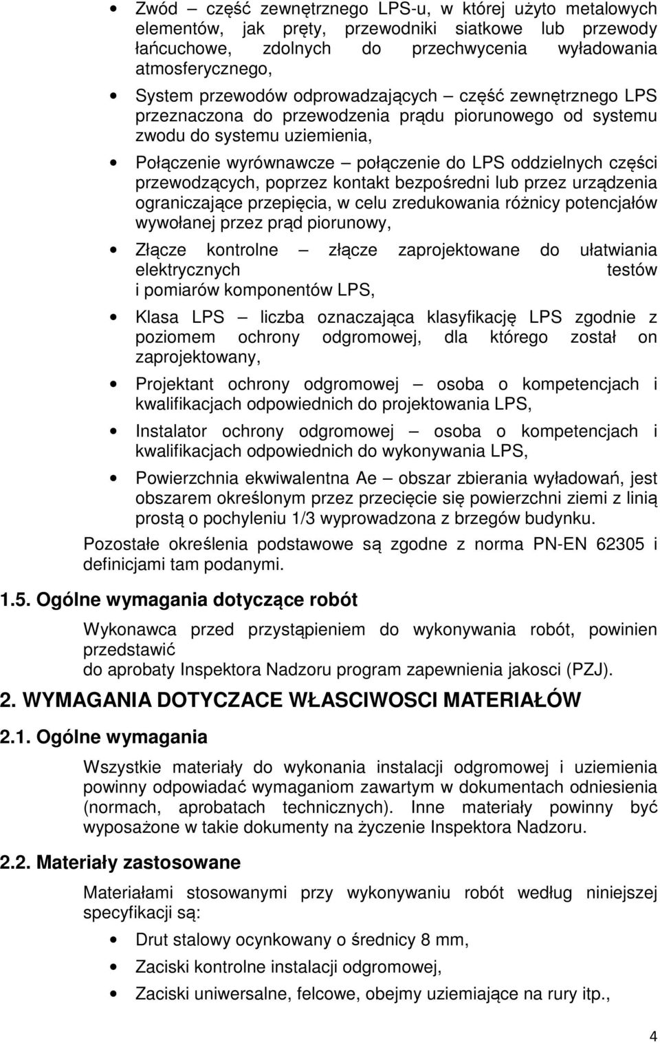 przewodzących, poprzez kontakt bezpośredni lub przez urządzenia ograniczające przepięcia, w celu zredukowania różnicy potencjałów wywołanej przez prąd piorunowy, Złącze kontrolne złącze