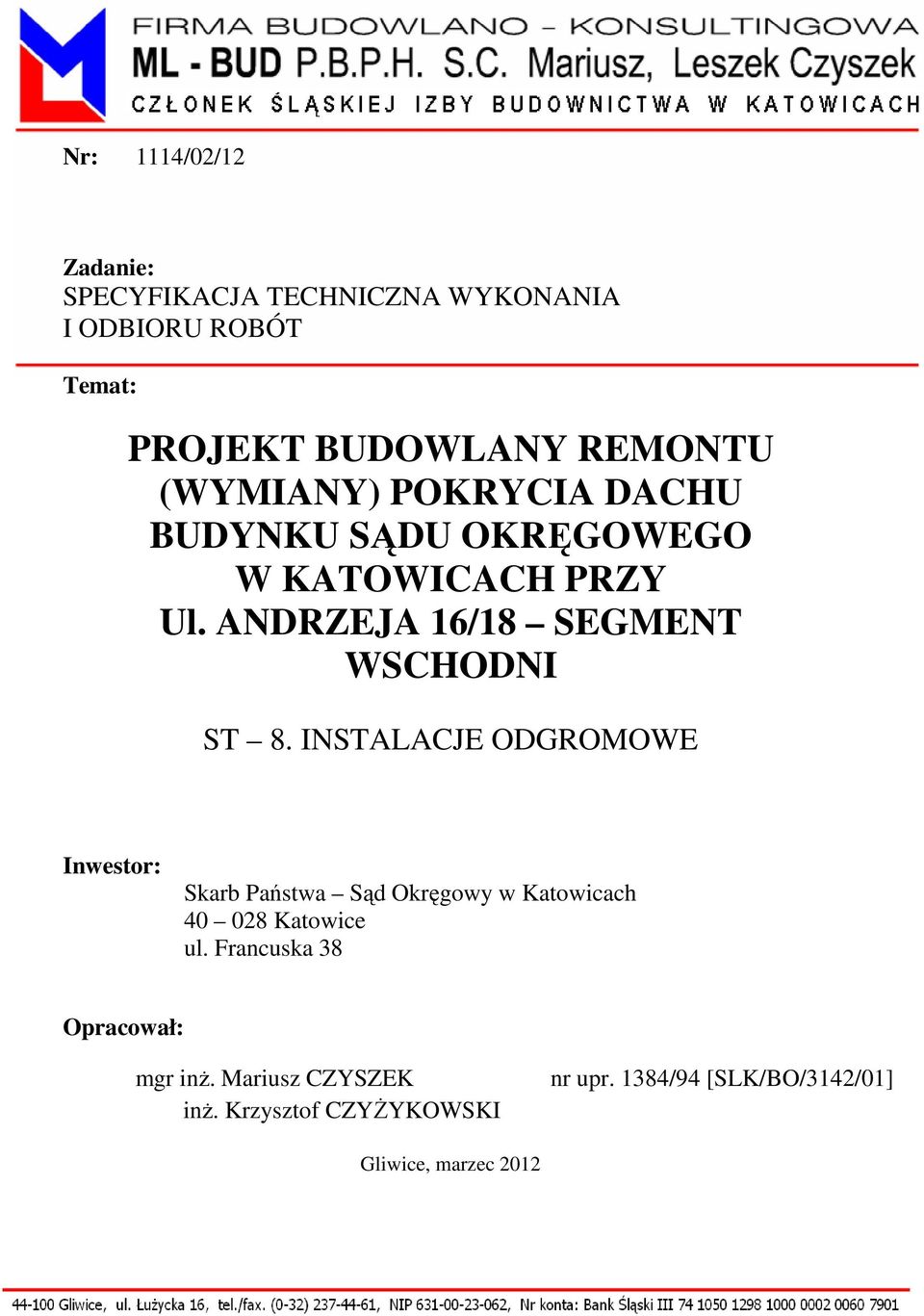 INSTALACJE ODGROMOWE Inwestor: Skarb Państwa Sąd Okręgowy w Katowicach 40 028 Katowice ul.