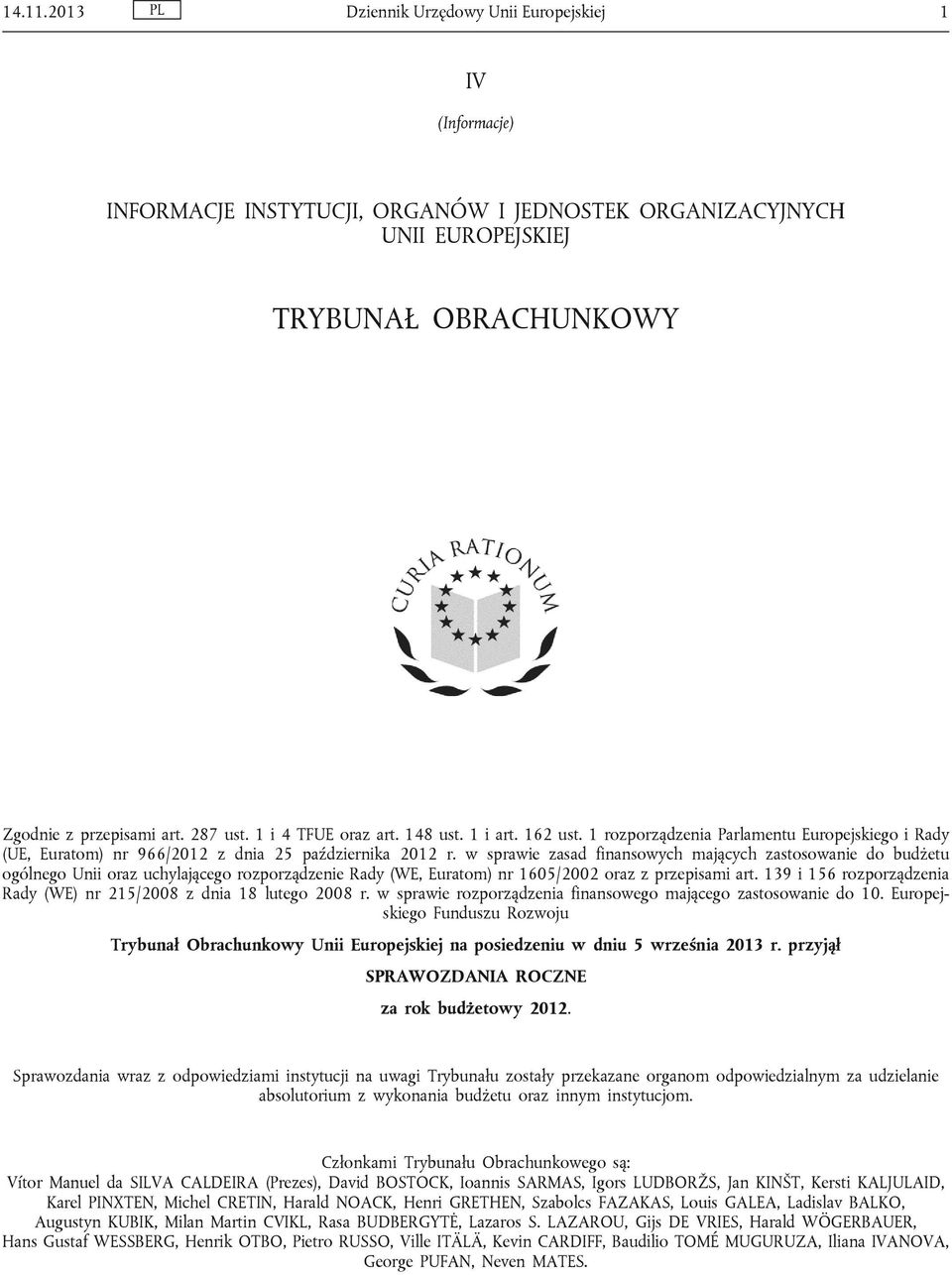 w sprawie zasad finansowych mających zastosowanie do budżetu ogólnego Unii oraz uchylającego rozporządzenie Rady (WE, Euratom) nr 1605/2002 oraz z przepisami art.