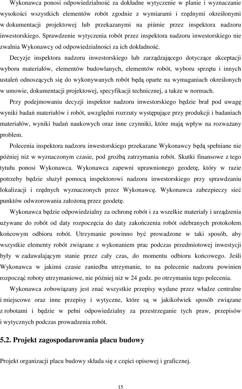 Decyzje inspektora nadzoru inwestorskiego lub zarządzającego dotyczące akceptacji wyboru materiałów, elementów budowlanych, elementów robót, wyboru sprzętu i innych ustaleń odnoszących się do