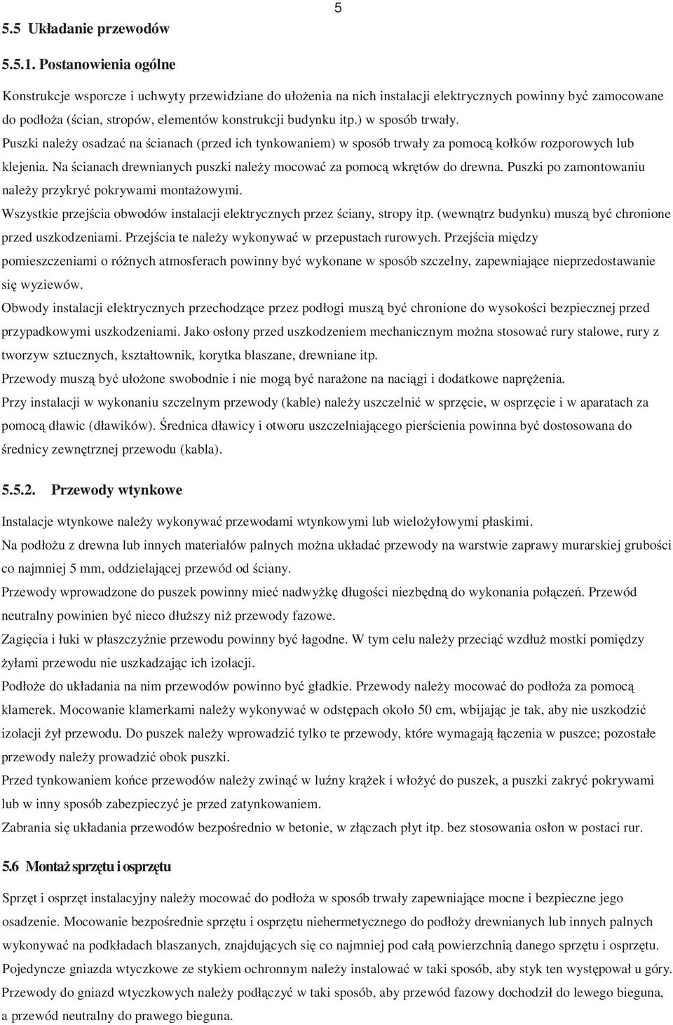 ) w sposób trwały. Puszki nale y osadza na cianach (przed ich tynkowaniem) w sposób trwały za pomoc kołków rozporowych lub klejenia.