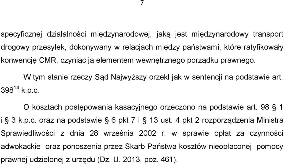 98 1 i 3 k.p.c. oraz na podstawie 6 pkt 7 i 13 ust. 4 pkt 2 rozporządzenia Ministra Sprawiedliwości z dnia 28 września 2002 r.