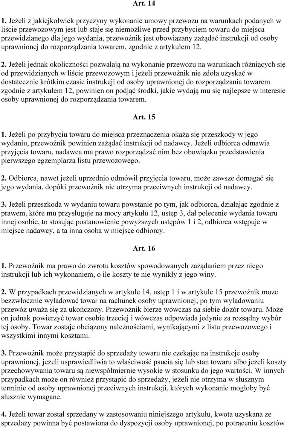 przewoźnik jest obowiązany zażądać instrukcji od osoby uprawnionej do rozporządzania towarem, zgodnie z artykułem 12. 2.