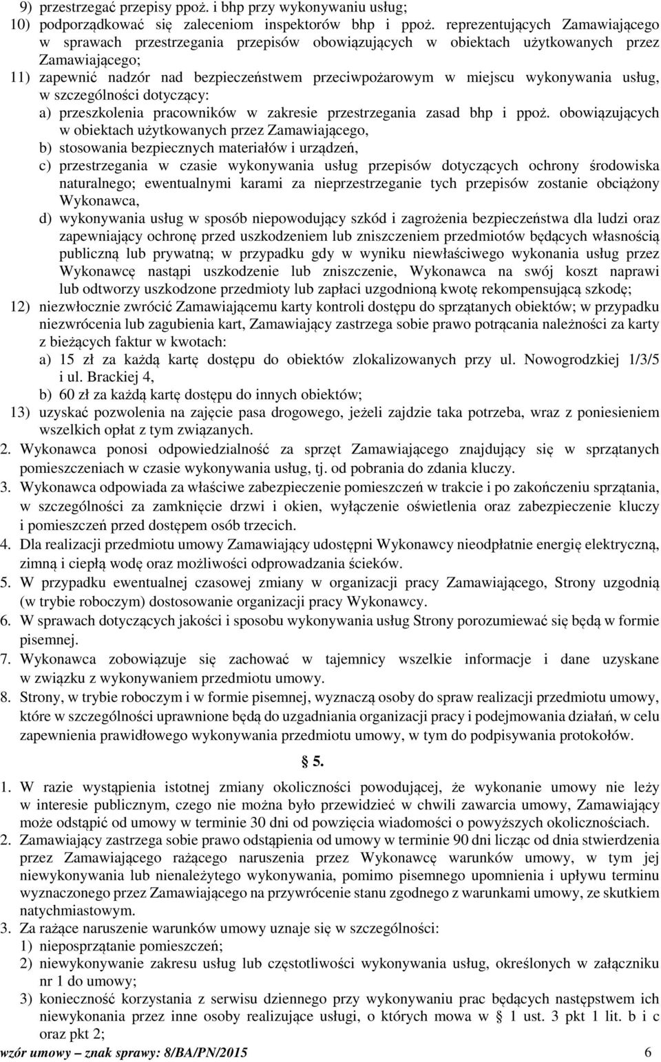 wykonywania usług, w szczególności dotyczący: a) przeszkolenia pracowników w zakresie przestrzegania zasad bhp i ppoż.