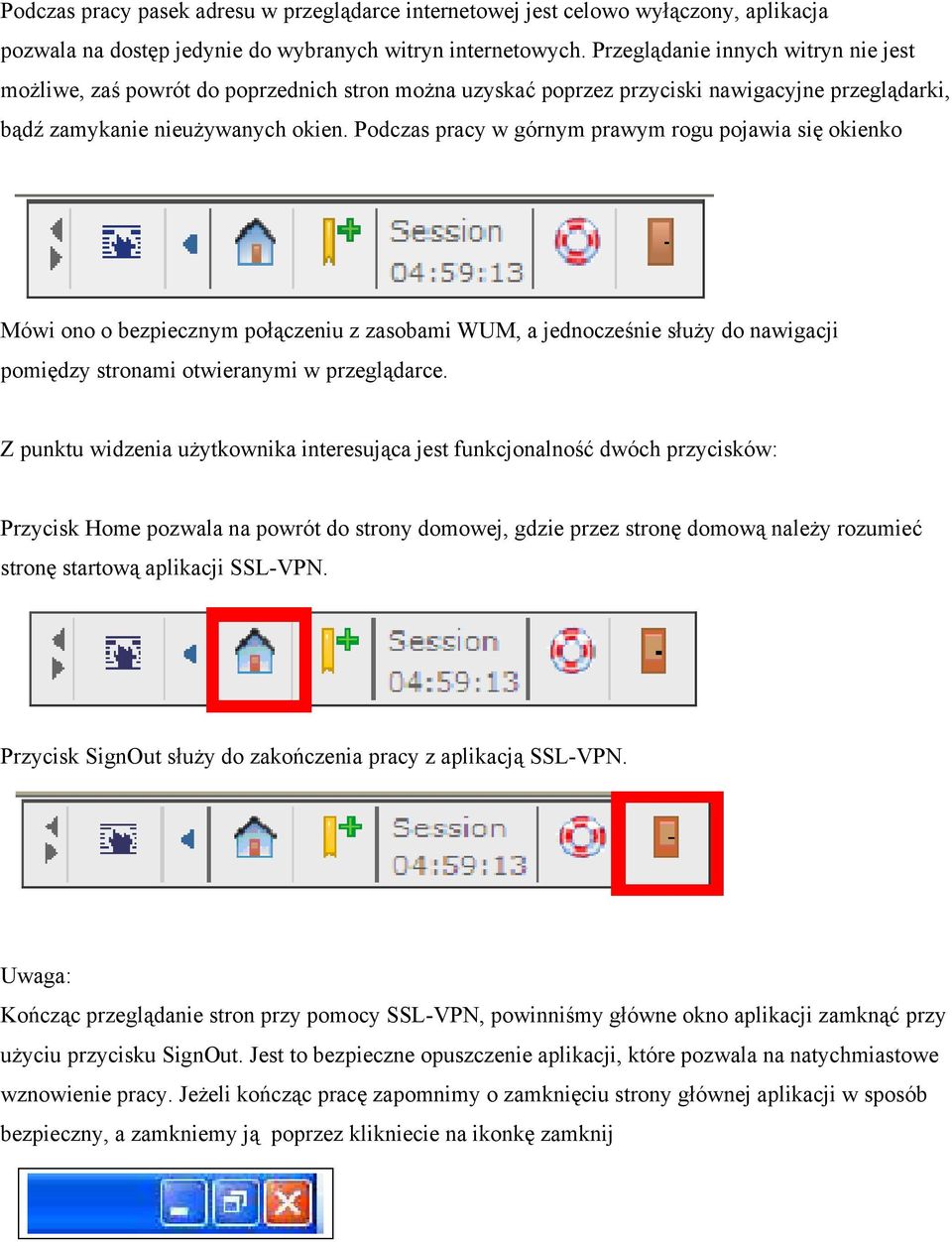 Podczas pracy w górnym prawym rogu pojawia się okienko Mówi ono o bezpiecznym połączeniu z zasobami WUM, a jednocześnie służy do nawigacji pomiędzy stronami otwieranymi w przeglądarce.