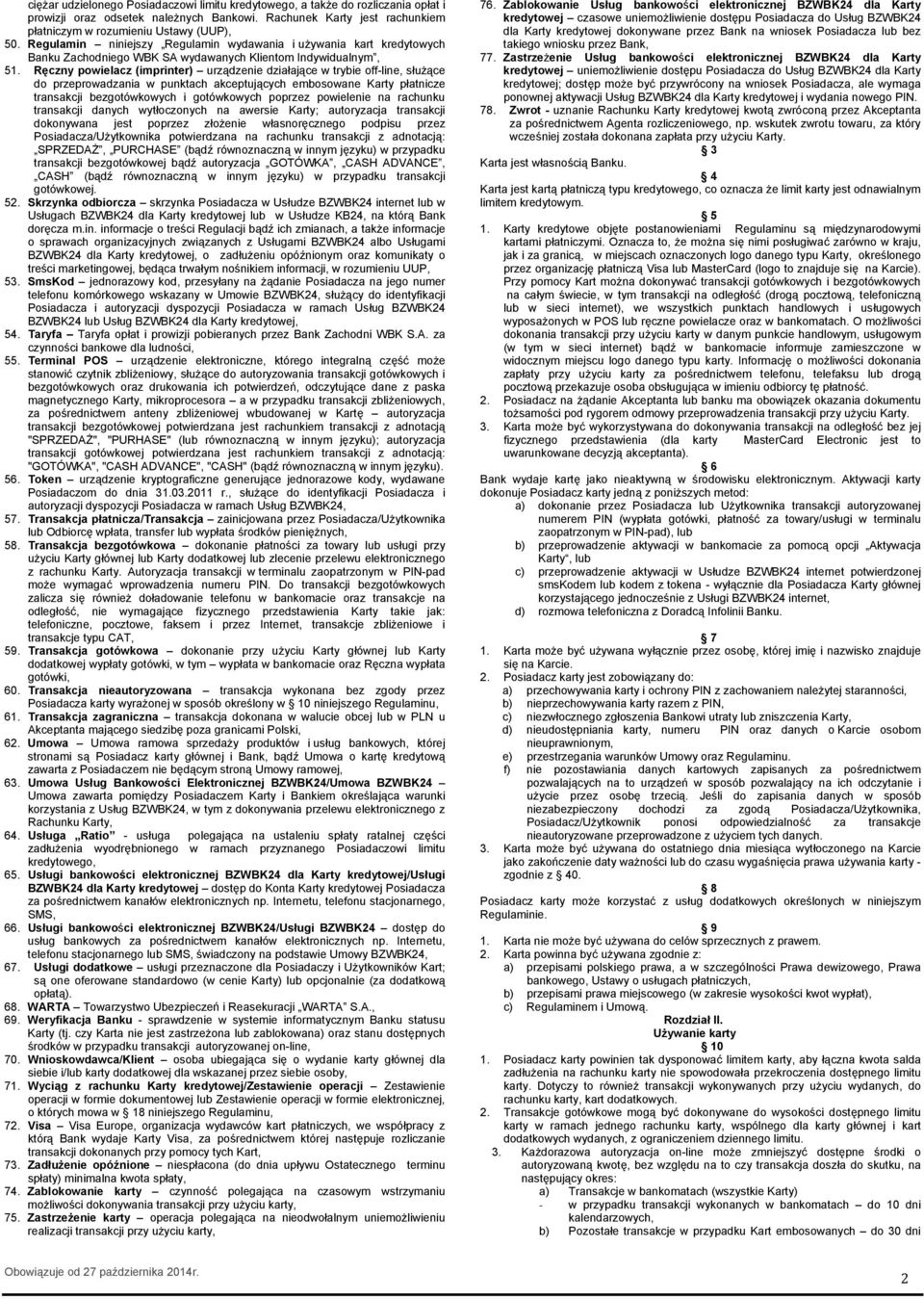 Ręczny powielacz (imprinter) urządzenie działające w trybie off-line, służące do przeprowadzania w punktach akceptujących embosowane Karty płatnicze transakcji bezgotówkowych i gotówkowych poprzez