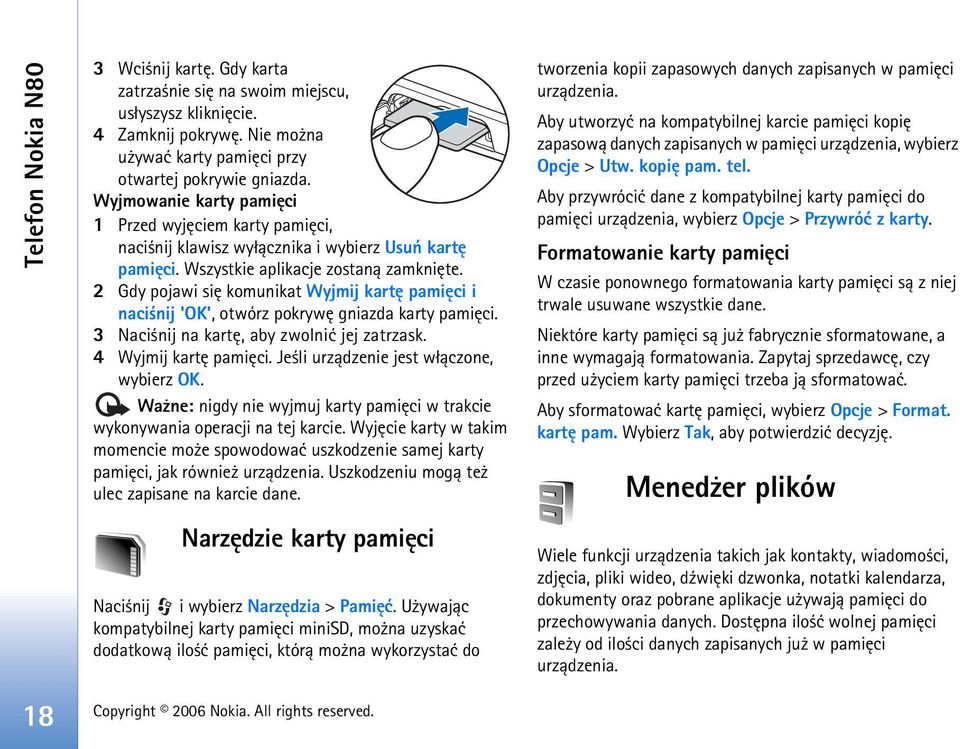 2 Gdy pojawi siê komunikat Wyjmij kartê pamiêci i naci nij 'OK', otwórz pokrywê gniazda karty pamiêci. 3 Naci nij na kartê, aby zwolniæ jej zatrzask. 4 Wyjmij kartê pamiêci.