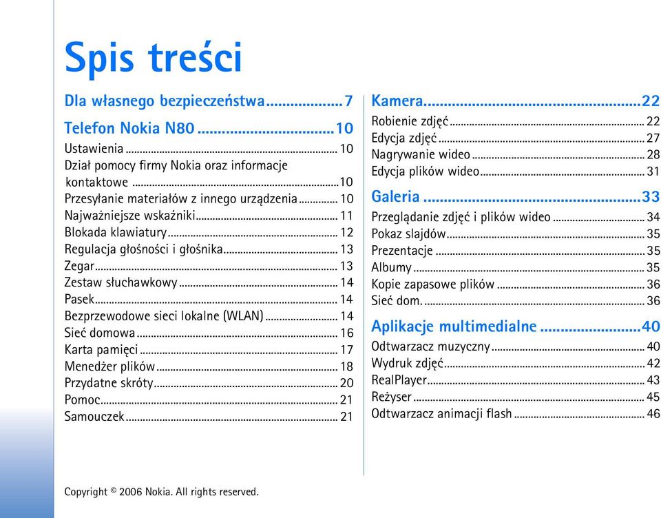 .. 16 Karta pamiêci... 17 Mened er plików... 18 Przydatne skróty... 20 Pomoc... 21 Samouczek... 21 Kamera...22 Robienie zdjêæ... 22 Edycja zdjêæ... 27 Nagrywanie wideo... 28 Edycja plików wideo.