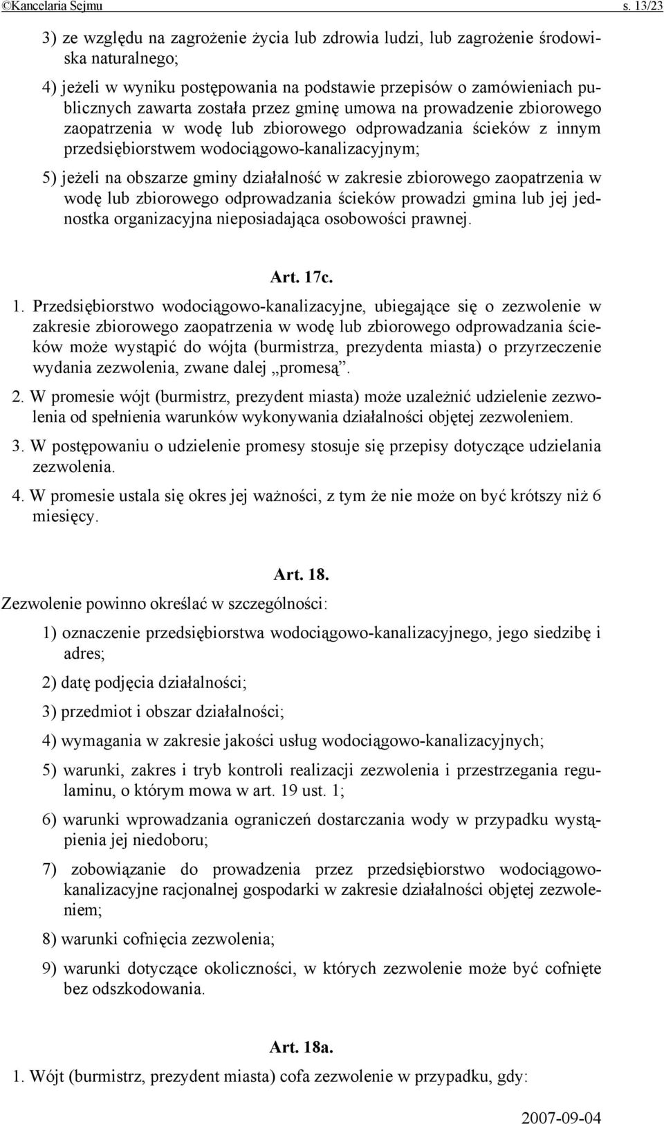 przez gminę umowa na prowadzenie zbiorowego zaopatrzenia w wodę lub zbiorowego odprowadzania ścieków z innym przedsiębiorstwem wodociągowo-kanalizacyjnym; 5) jeżeli na obszarze gminy działalność w