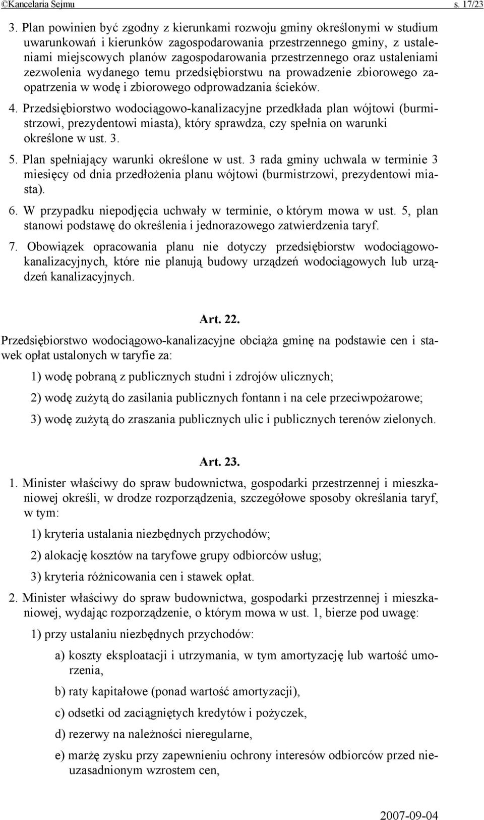 przestrzennego oraz ustaleniami zezwolenia wydanego temu przedsiębiorstwu na prowadzenie zbiorowego zaopatrzenia w wodę i zbiorowego odprowadzania ścieków. 4.