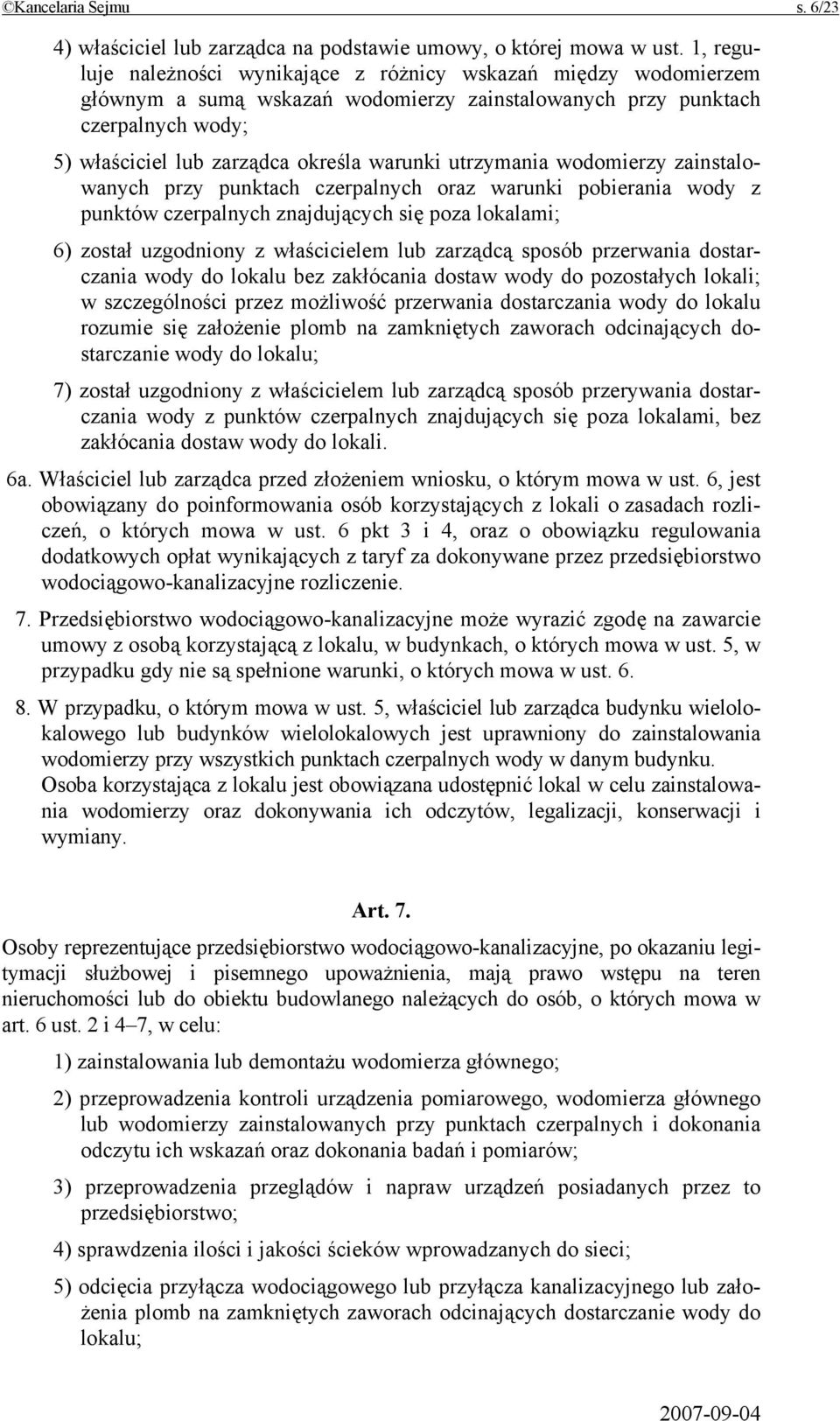 utrzymania wodomierzy zainstalowanych przy punktach czerpalnych oraz warunki pobierania wody z punktów czerpalnych znajdujących się poza lokalami; 6) został uzgodniony z właścicielem lub zarządcą