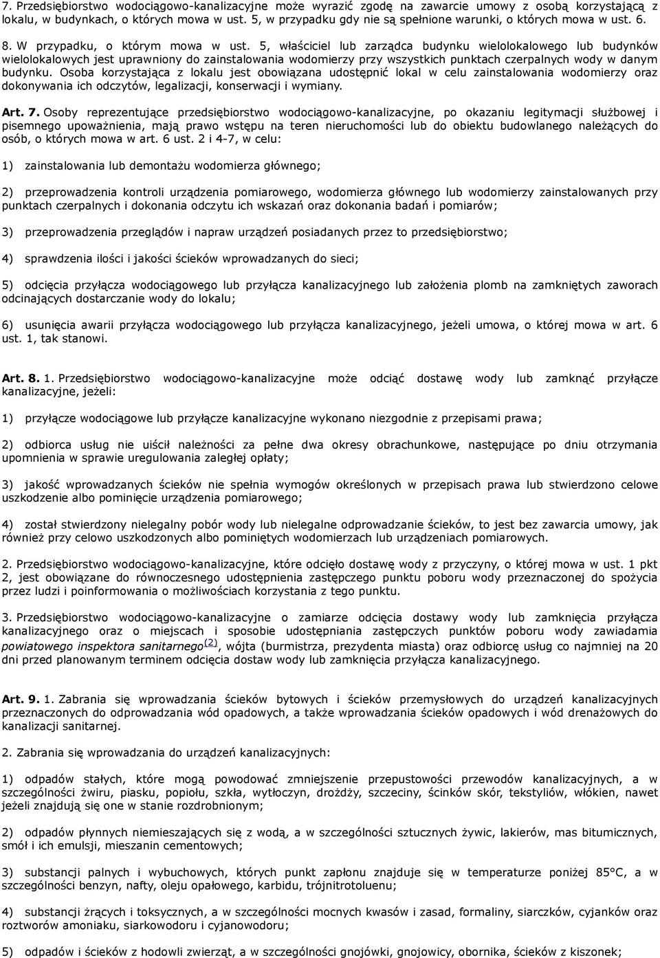 5, właściciel lub zarządca budynku wielolokalowego lub budynków wielolokalowych jest uprawniony do zainstalowania wodomierzy przy wszystkich punktach czerpalnych wody w danym budynku.