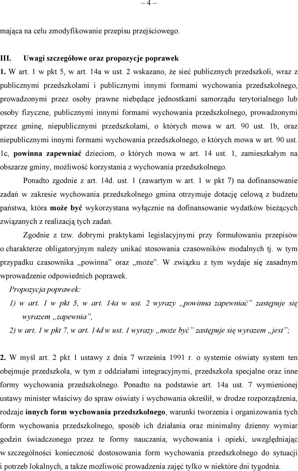 terytorialnego lub osoby fizyczne, publicznymi innymi formami wychowania przedszkolnego, prowadzonymi przez gminę, niepublicznymi przedszkolami, o których mowa w art. 90 ust.