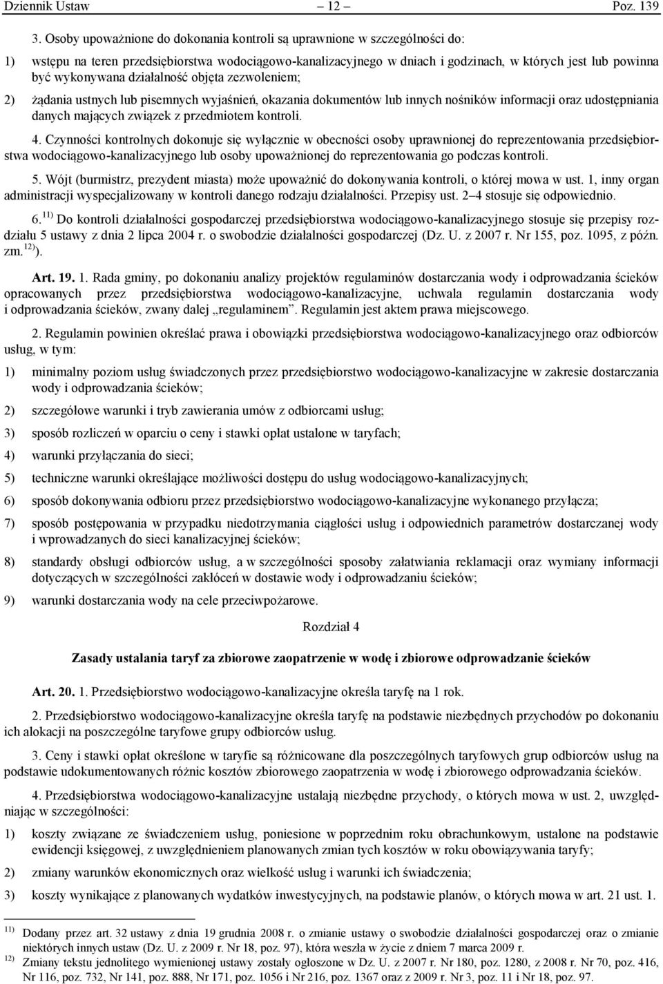 wykonywana działalność objęta zezwoleniem; 2) żądania ustnych lub pisemnych wyjaśnień, okazania dokumentów lub innych nośników informacji oraz udostępniania danych mających związek z przedmiotem